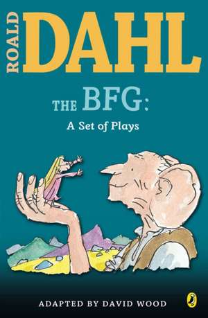 The BFG: A Set of Plays de Roald Dahl