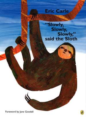 Slowly, Slowly, Slowly, Said the Sloth de Eric Carle