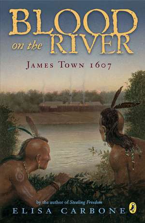 Blood on the River: James Town, 1607 de Elisa Carbone