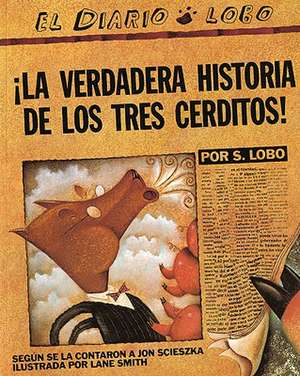 The True Story of the 3 Little Pigs/!La Verdadera Historia de Los Tres Cerditos! de Jon Scieszka