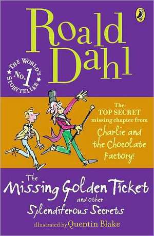 The Missing Golden Ticket and Other Splendiferous Secrets de Roald Dahl