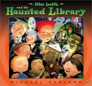 Miss Smith and the Haunted Library de Michael Garland