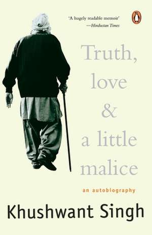 Truth, Love & A Little Malice de Khushwant Singh