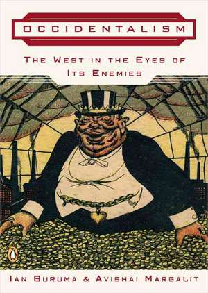 Occidentalism: The West in the Eyes of Its Enemies de Ian Buruma