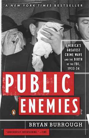 Public Enemies: America's Greatest Crime Wave and the Birth of the FBI, 1933-34 de Bryan Burrough