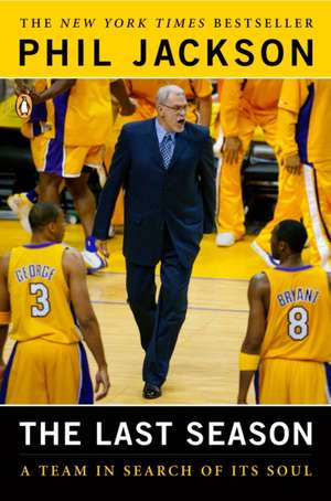 The Last Season: A Team in Search of Its Soul de Phil Jackson