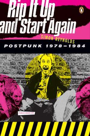 Rip It Up and Start Again: Postpunk 1978-1984 de Siimon Reynolds