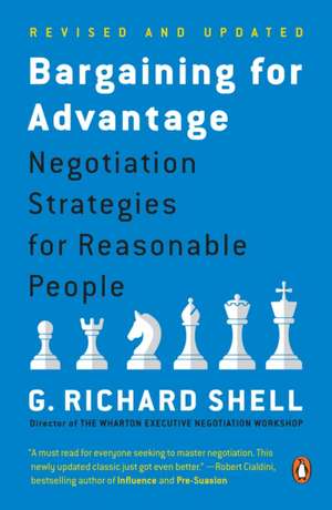 Bargaining for Advantage: Negotiation Strategies for Reasonable People de G. Richard Shell