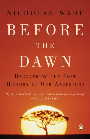 Before the Dawn: Recovering the Lost History of Our Ancestors de Nicholas Wade