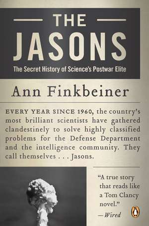 The Jasons: The Secret History of Science's Postwar Elite de Ann K. Finkbeiner