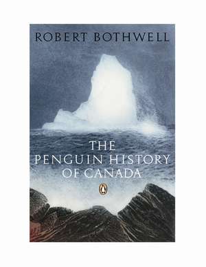 The Penguin History of Canada de Robert Bothwell