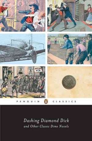 Dashing Diamond Dick and Other Classic Dime Novels de J. Randolph Cox