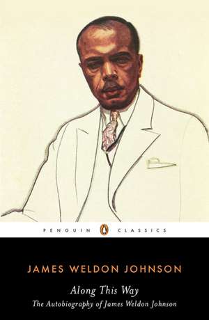 Along This Way: The Autobiography of James Weldon Johnson de James Weldon Johnson