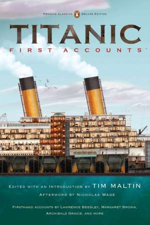 Titanic: First Accounts (Penguin Classics Deluxe Edition) Accounts