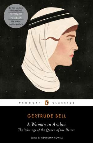 A Woman in Arabia: The Writings of the Queen of the Desert de Gertrude Bell