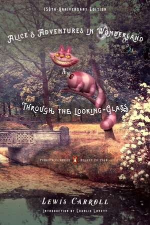 Alice's Adventures in Wonderland and Through the Looking-Glass de Charlie Lovett