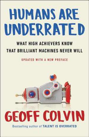 Humans Are Underrated de Geoff Colvin