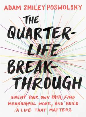 The Quarter-Life Breakthrough de Adam Smiley Poswolsky