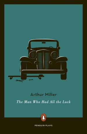 The Man Who Had All the Luck de Arthur Miller