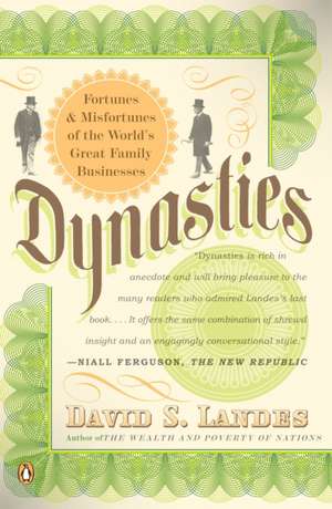 Dynasties: Fortunes and Misfortunes of the World's Great Family Businesses de David S. Landes