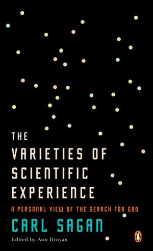 The Varieties of Scientific Experience: A Personal View of the Search for God de Carl Sagan