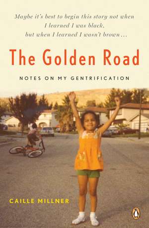 The Golden Road: Notes on My Gentrification de Caille Millner