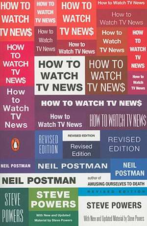 How to Watch TV News de Neil Postman