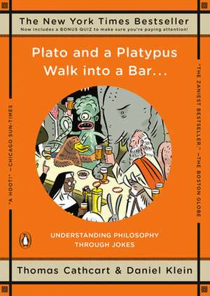 Plato and a Platypus Walk Into a Bar . . .: Understanding Philosophy Through Jokes de Thomas Cathcart