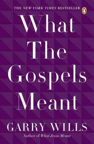 What the Gospels Meant de Garry Wills