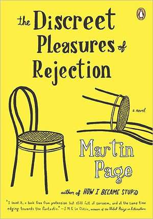 The Discreet Pleasures of Rejection de Martin Page