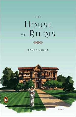 The House of Bilqis: A Life de Azhar Abidi