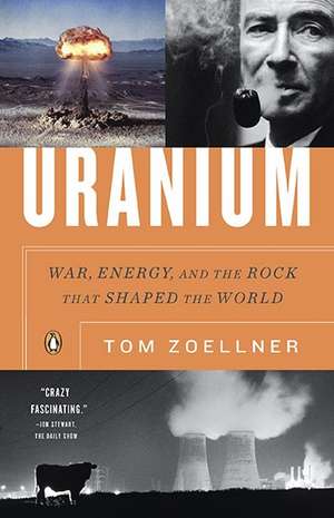 Uranium: War, Energy, and the Rock that Shaped the World de Tom Zoellner