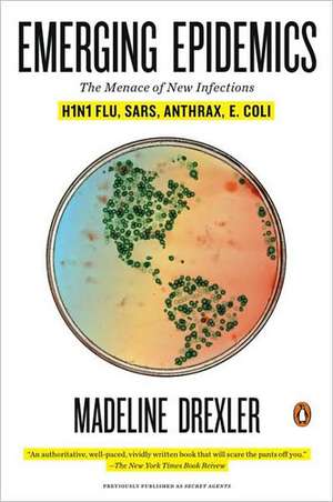 Emerging Epidemics: The Menace of New Infections de Madeline Drexler