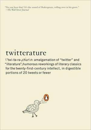 Twitterature: The World's Greatest Books in Twenty Tweets or Less de Alexander Aciman