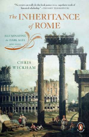 The Inheritance of Rome: Illuminating the Dark Ages, 400-1000 de Chris Wickham