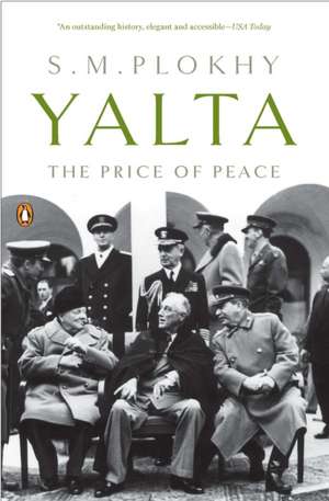 Yalta: The Price of Peace de S. M. Plokhy