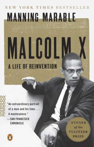 Malcolm X: A Life of Reinvention de Manning Marable