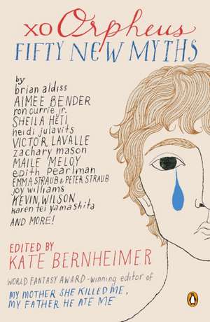 Xo Orpheus: Fifty New Myths de Kate Bernheimer