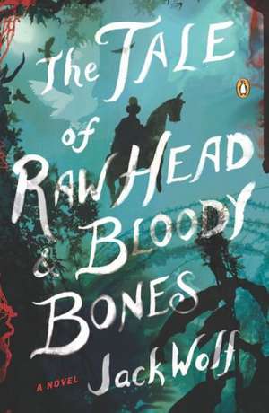 The Tale of Raw Head & Bloody Bones de Jack Wolf