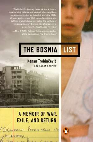 The Bosnia List: A Memoir of War, Exile, and Return de Kenan Trebincevic