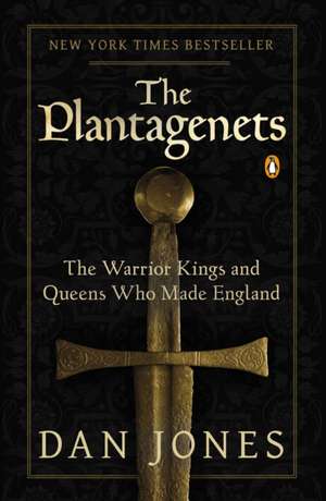 The Plantagenets: The Warrior Kings and Queens Who Made England de Dan Jones