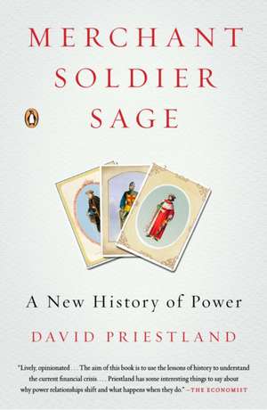 Merchant, Soldier, Sage: A New History of Power de David Priestland