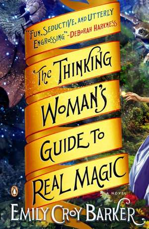 The Thinking Woman's Guide to Real Magic de Emily Barker