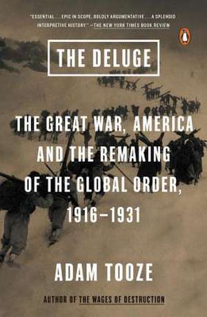 The Deluge: The Great War, America and the Remaking of the Global Order, 1916-1931 de Adam Tooze