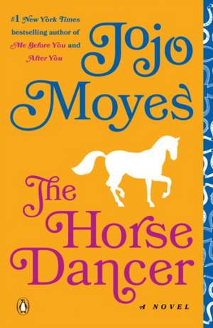 The Horse Dancer de Jojo Moyes