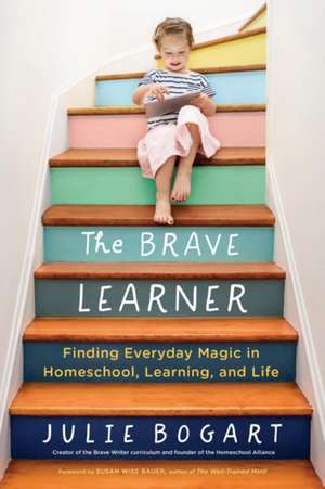 The Brave Learner de Julie Bogart