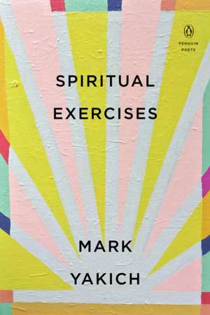 Spiritual Exercises de Mark Yakich