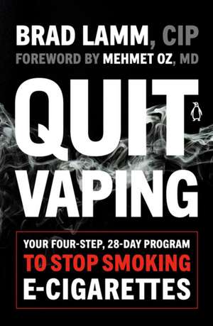 Quit Vaping: Your Four-Step, 28-Day Program to Stop Smoking E-Cigarettes de Brad Lamm