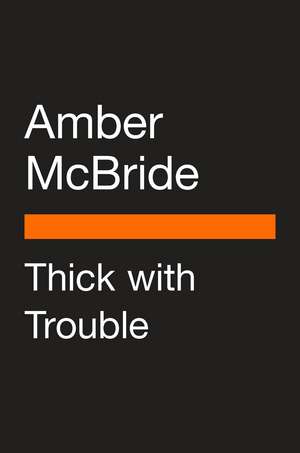 Thick with Trouble de Amber McBride