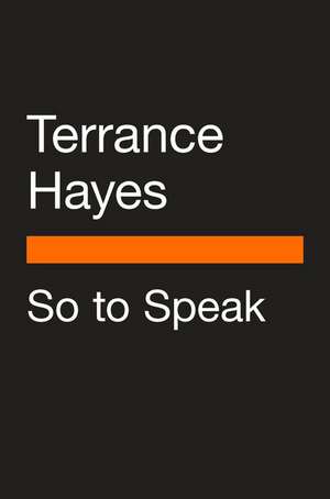 So to Speak de Terrance Hayes